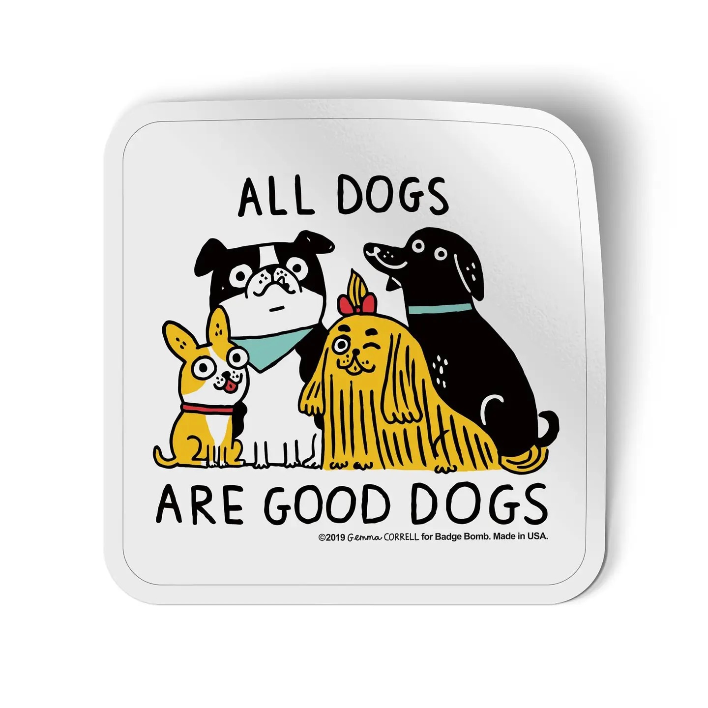 Badge Bomb- All Dogs Are Good Dogs Sticker