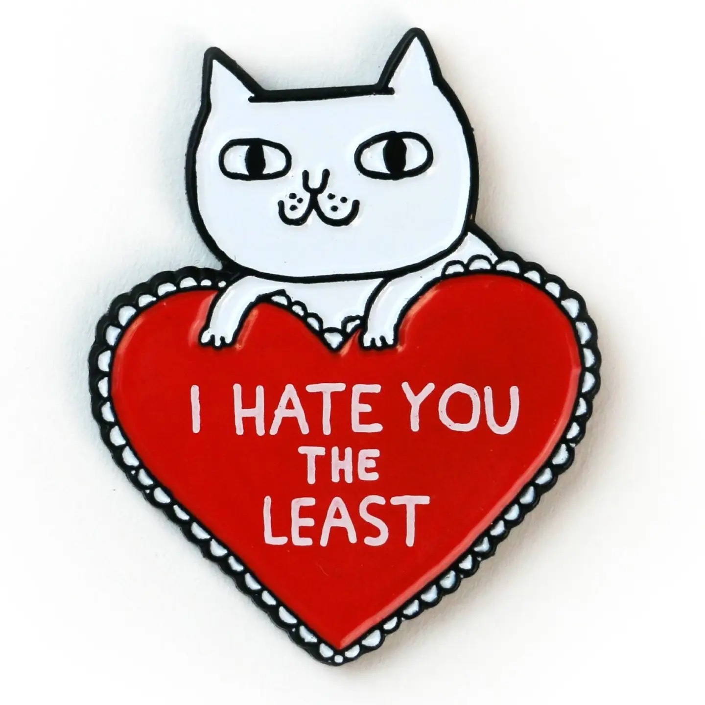 Badge Bomb- I Hate You The Least Cat Enamel Pin