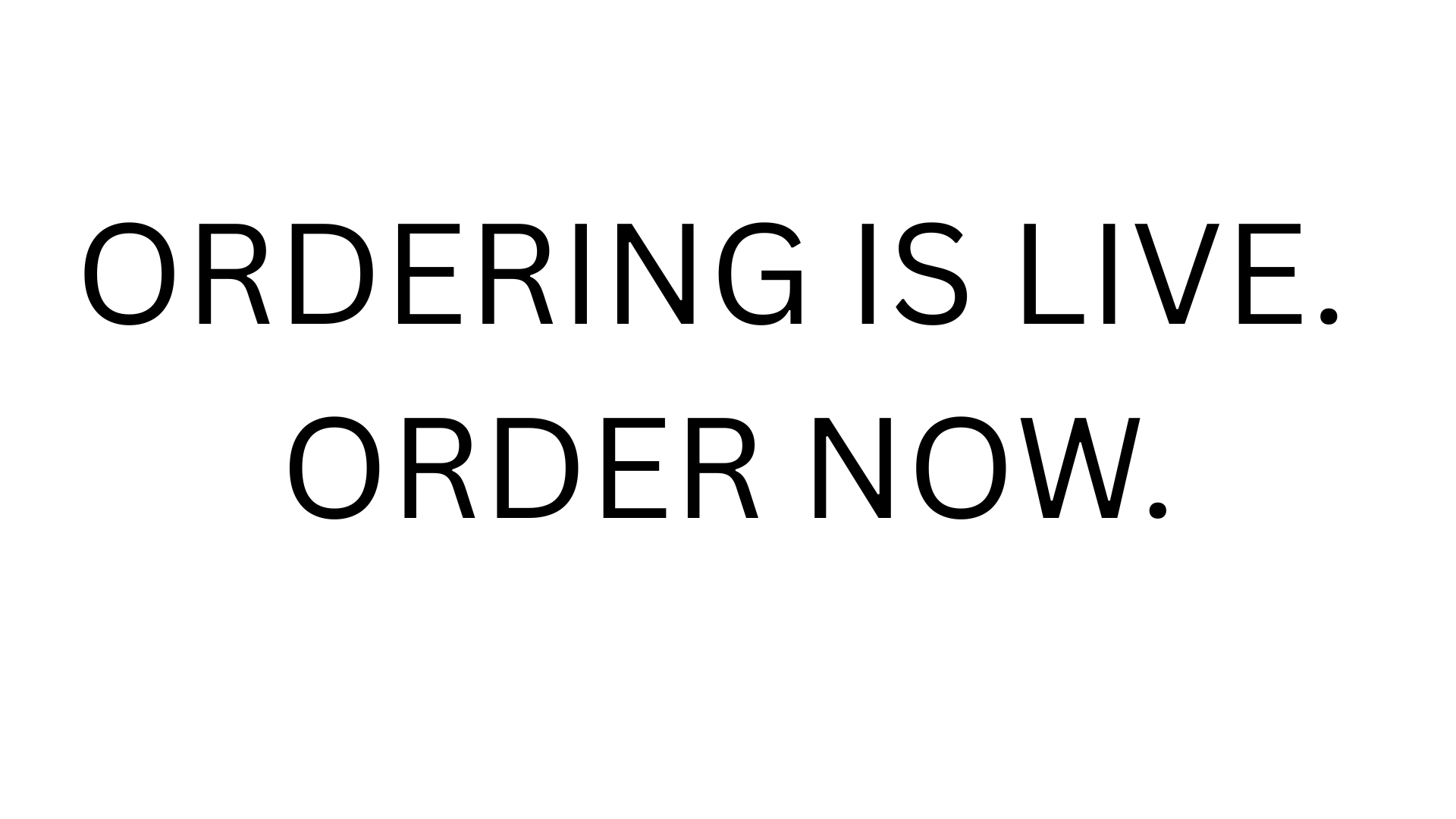Ordering is live!