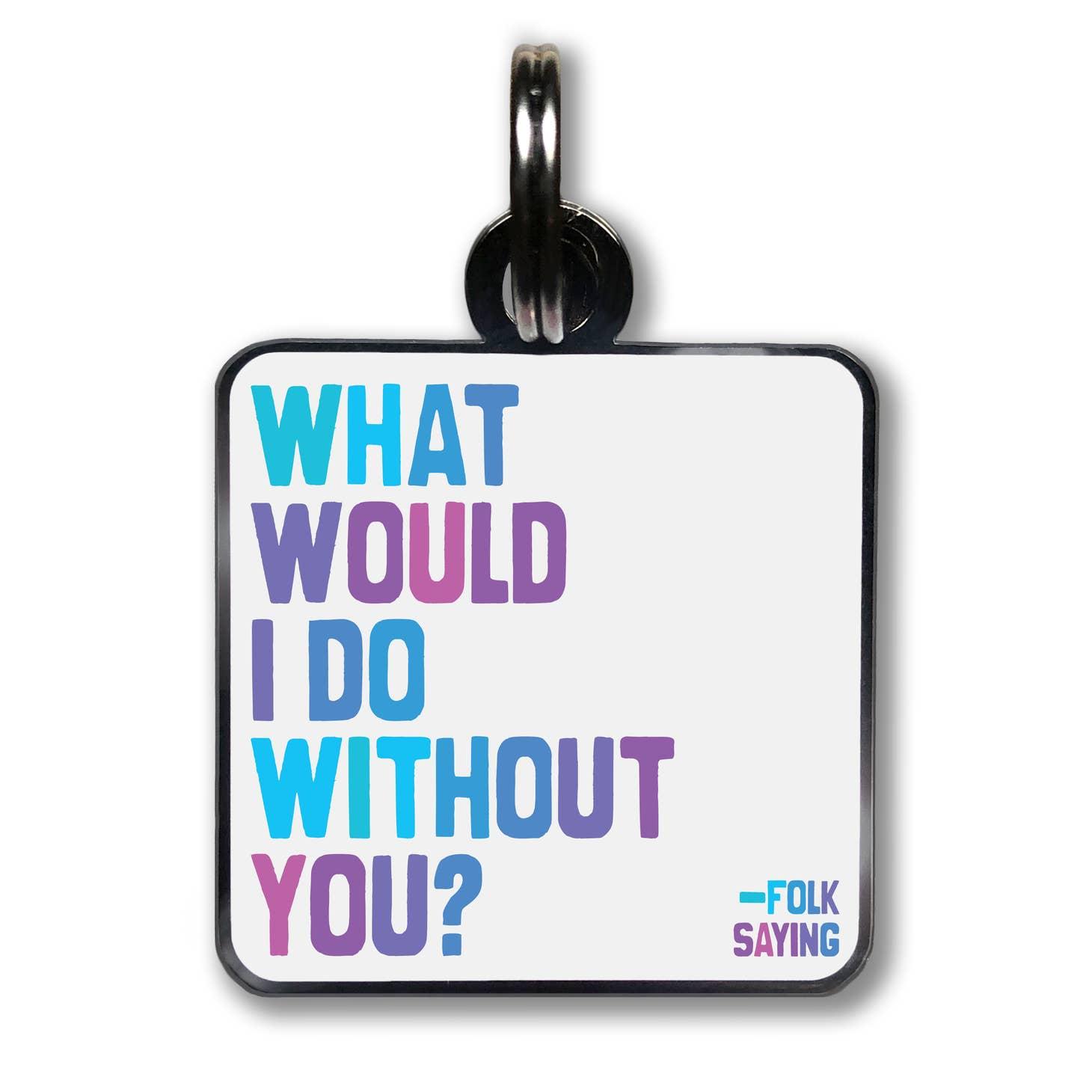 Quotable what would I do Pet Collar Charms