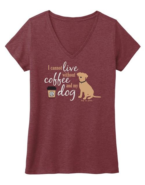 Dog Is Good I Cannot Live Without Coffee and My Dog Women's T-shirt, XX-Large